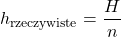 \[h_{\text{rzeczywiste}} = \frac{H}{n}\]